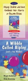 Helping Children Who Have Hardened Their Hearts or Become Bullies: AND Wibble Called Bipley (and a Few Honks) (Helping Children with Feelings)