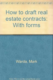 How to draft real estate contracts: With forms