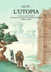 L'Utopia - Premio Letterario SdD 2009 (Italian Edition)