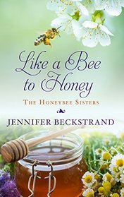 Like A Bee To Honey (The Honeybee Sisters)