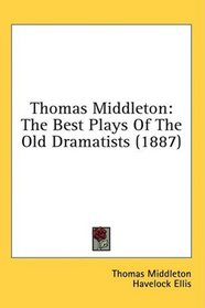 Thomas Middleton: The Best Plays Of The Old Dramatists (1887)