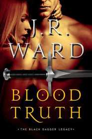 Blood Truth (Black Dagger Legacy, Bk 4)