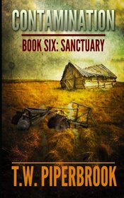 Contamination 6: Sanctuary (Contamination Post-Apocalyptic Zombie Series) (Volume 6)