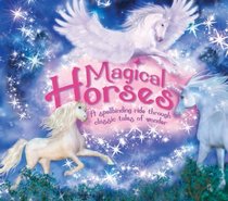 Magical Horses: A Spellbinding Ride Through Classic Tales of Wonder
