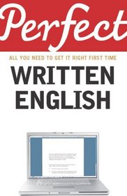 Perfect Written English: All You Need to Get It Right First Time (Perfect series)