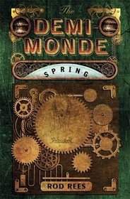 The Demi-Monde: Spring: The Demi-Monde Book II