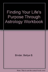 Finding Your Life's Purpose Through Astrology Workbook