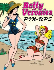 Archie's Girls: Betty & Veronica Pinups