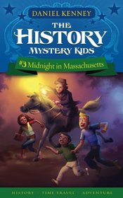 The History Mystery Kids 3: Midnight in Massachusetts (Volume 3)