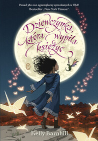 Dziewczynka, ktora wypila ksiezyc (The Girl Who Drank the Moon) (Polish Edition)