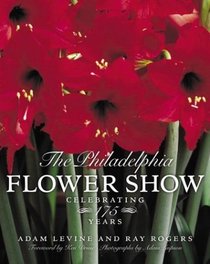 The Philadelphia Flower Show: Celebrating 175 Years