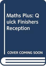 Maths Plus: Quick Finishers Reception