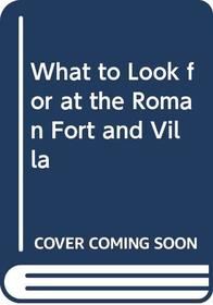 What to Look for at the Roman Fort and Villa (What to look for)