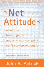 Net Attitude: What It Is, How to Get It, and Why Your Company Can't Survive Without It