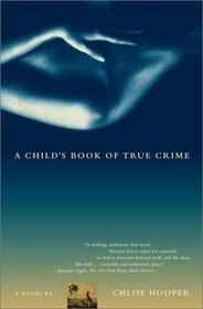 A Child's Book of True Crime: A Novel