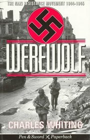 Werewolf: The Story of the Nazi Resistance Movement 1944-1945 (Pen  Sword Paperback)