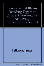 Team Stars: Skills for Deciding Together (Student Training for Achieving Responsibility Series)