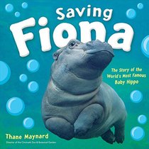 Saving Fiona: The Story of the World?s Most Famous Baby Hippo