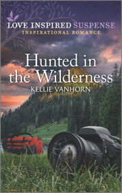 Hunted in the Wilderness (Love Inspired Suspense, No 973)