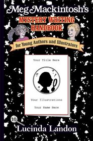 Meg Mackintosh's Mystery Writing Handbook: For Young Authors and Illustrators (Meg Mackintosh Mystery series)