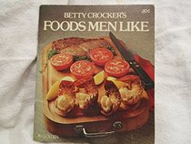 Betty Crocker's FOODS MEN LIKE