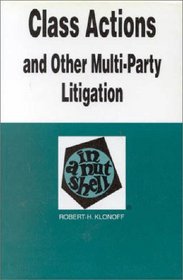 Class Actions and Other Multi-Party Litigations in a Nutshell (Nutshell Series.)