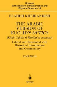 The Arabic Version of Euclid's Optics: Edited and Translated with Historical Introduction and Commentary