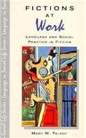 Fictions at Work: Language and Social Practice in Fiction (Language in Social Life Series)