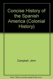 A Concise History of the Spanish America; (Colonial history series, no. 82)