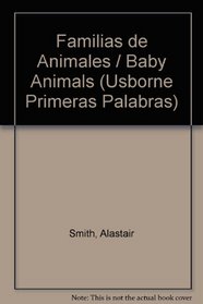 Familias De Animales/Baby Animals Flap Book (Usborne Lift-the-Flap Book.)