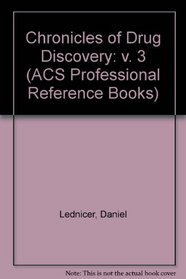 Chronicles of Drug Discovery: Volume 3 (Acs Professional Reference Book)