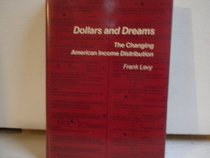 Dollars and Dreams: The Changing American Income Distribution (Population of the U.S. in the 1980's : a Census Monograph Service)