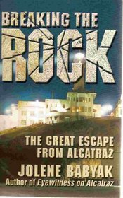 Breaking the Rock: The Great Escape from Alcatraz