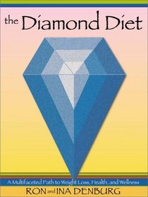 The Diamond Diet : A Multifaceted Path to Weight Loss, Health, and Wellness