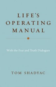 Life's Operating Manual: With the Fear and Truth Dialogues