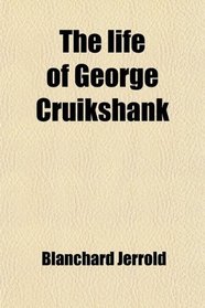 The life of George Cruikshank