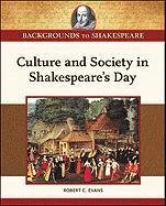 Culture and Society in Shakespeare's Day (Backgrounds to Shakespeare)