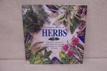 Herbs, the Complete Book Of : A Practical Guide to Cultivating, Drying and Enjoying More Than 50 Herbs