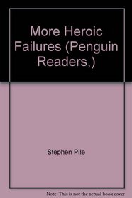 More Heroic Failures (Penguin Readers,)
