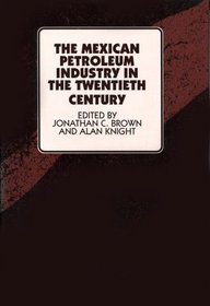 The Mexican Petroleum Industry in the Twentieth Century (ILAS Symposia on Latin America Series)