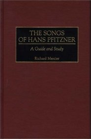 The Songs of Hans Pfitzner : A Guide and Study (Music Reference Collection)