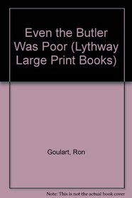 Even the Butler Was Poor (Lythway Large Print Books)