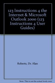 123 Instructions 4 the Internet & Microsoft Outlook 2000 (123 Instructions 4 User Guides)