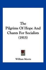 The Pilgrims Of Hope And Chants For Socialists (1915)