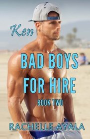 Bad Boys for Hire: Ken (Bad Boys for Hire Series) (Volume 2)