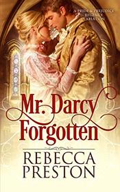 Mr. Darcy Forgotten: A Pride & Prejudice Regency Variation