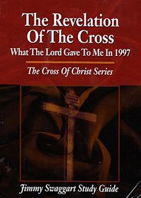 The Revelation of the Cross (The Cross of Christ Series)
