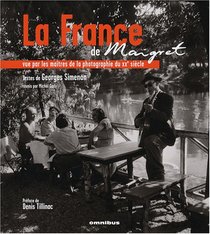 La France de Maigret: Vue par les matres de la photographie du XXe sicle