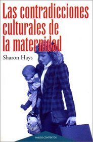 Las Contradicciones Culturales De La Maternidad (Spanish Edition)