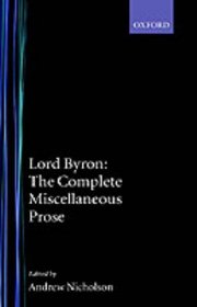 Lord Byron: The Complete Miscellaneous Prose (Oxford English Texts)